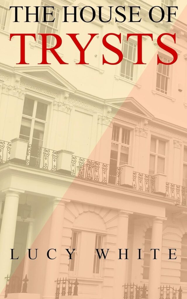 house of trysts by lucy white